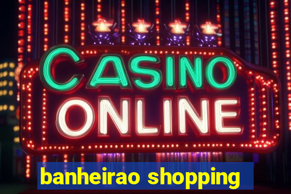 banheirao shopping